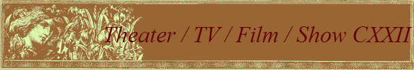 Theater / TV / Film / Show CXXII